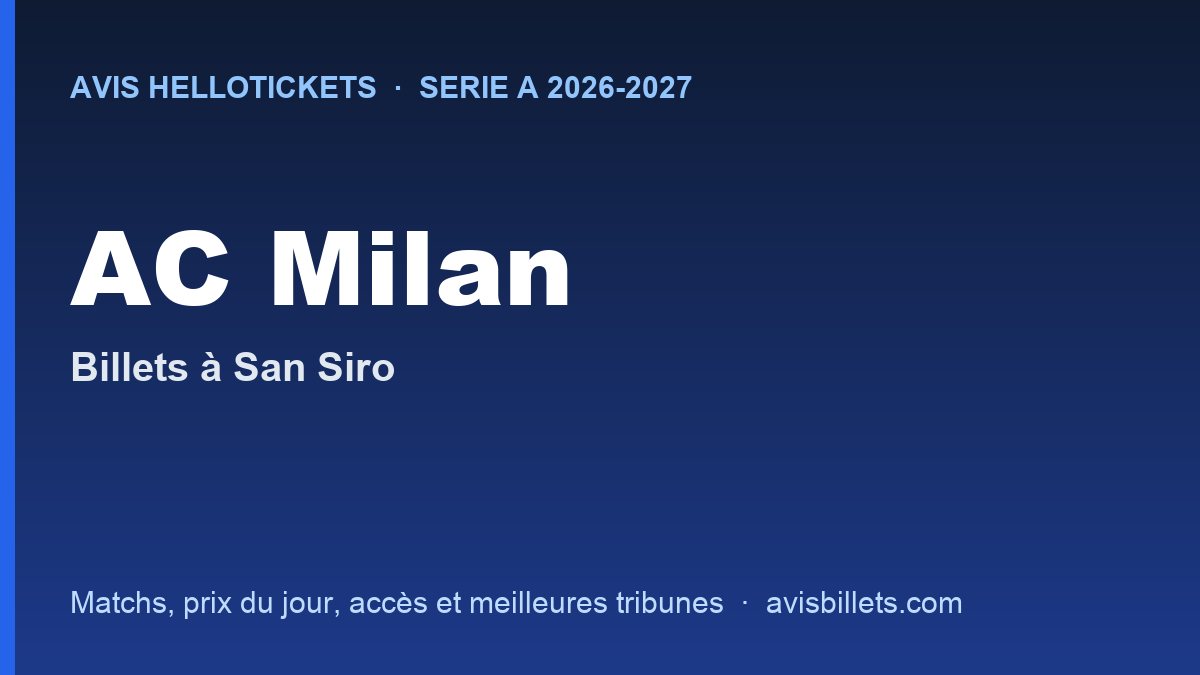 Avis Hellotickets AC Milan 2026-2027 : billets pour les matchs à San Siro