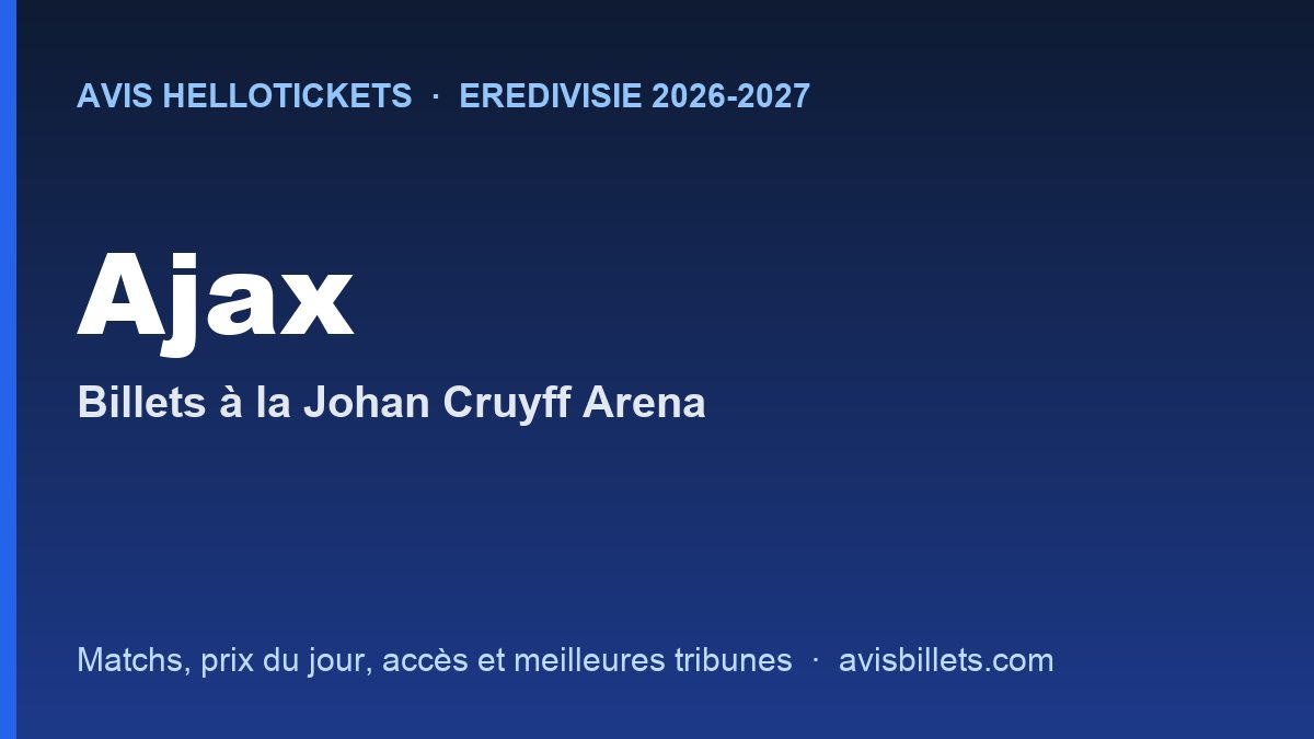 Avis Hellotickets Ajax 2026-2027 : billets pour les matchs à la Johan Cruyff Arena