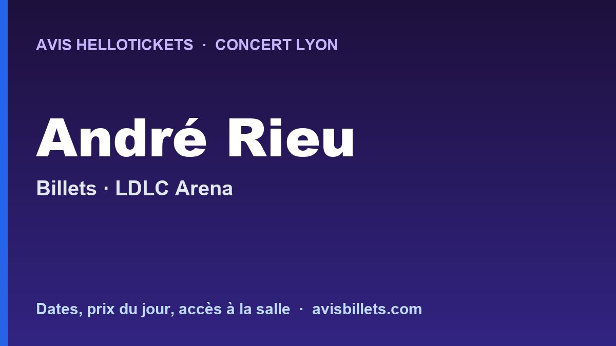 Avis Hellotickets André Rieu Lyon 2027 : billets du concert