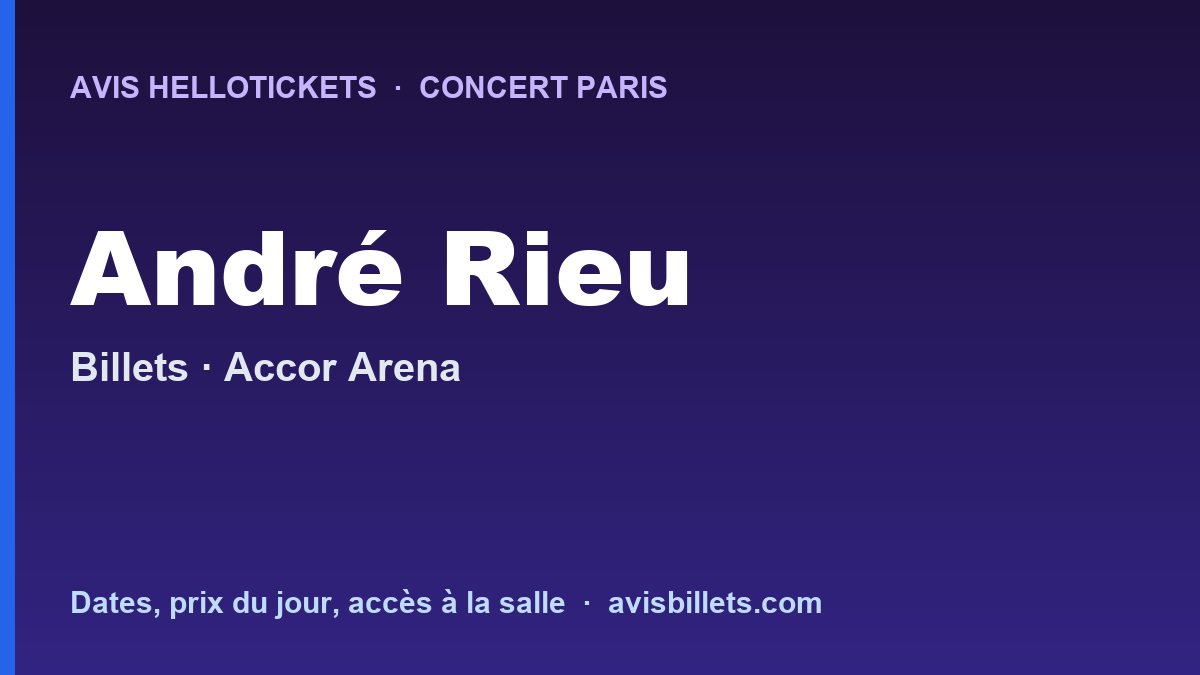 Avis Hellotickets André Rieu Paris 2027 : billets du concert