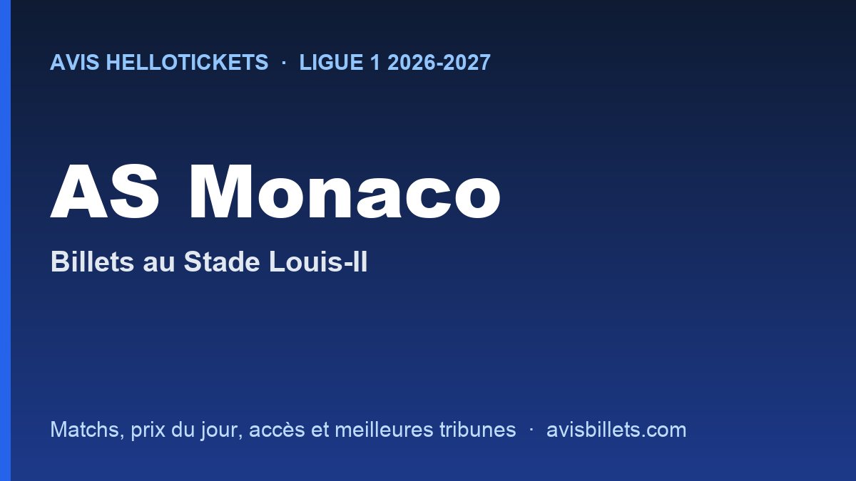 Avis Hellotickets AS Monaco 2026-2027 : billets pour les matchs au Stade Louis-II