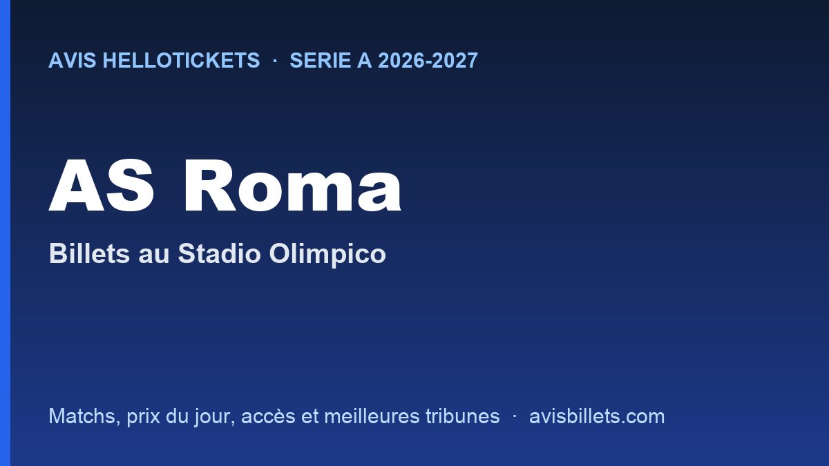 Avis Hellotickets AS Roma 2026-2027 : billets pour les matchs au Stadio Olimpico