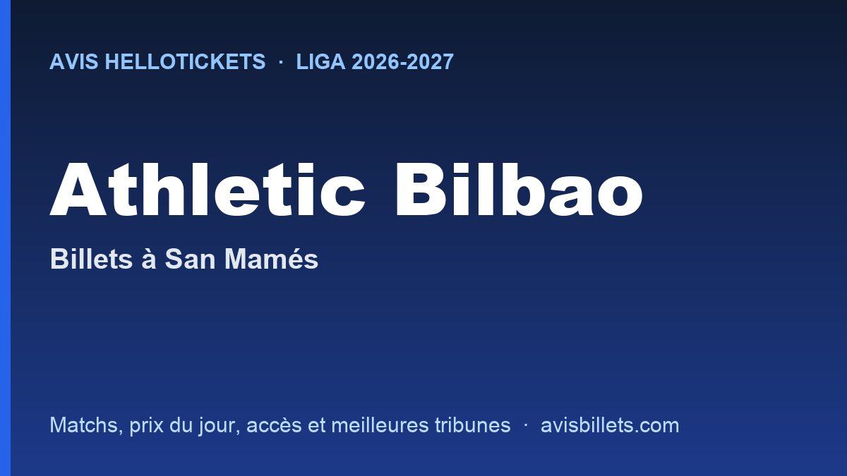 Avis Hellotickets Athletic Bilbao 2026-2027 : billets pour les matchs à San Mamés