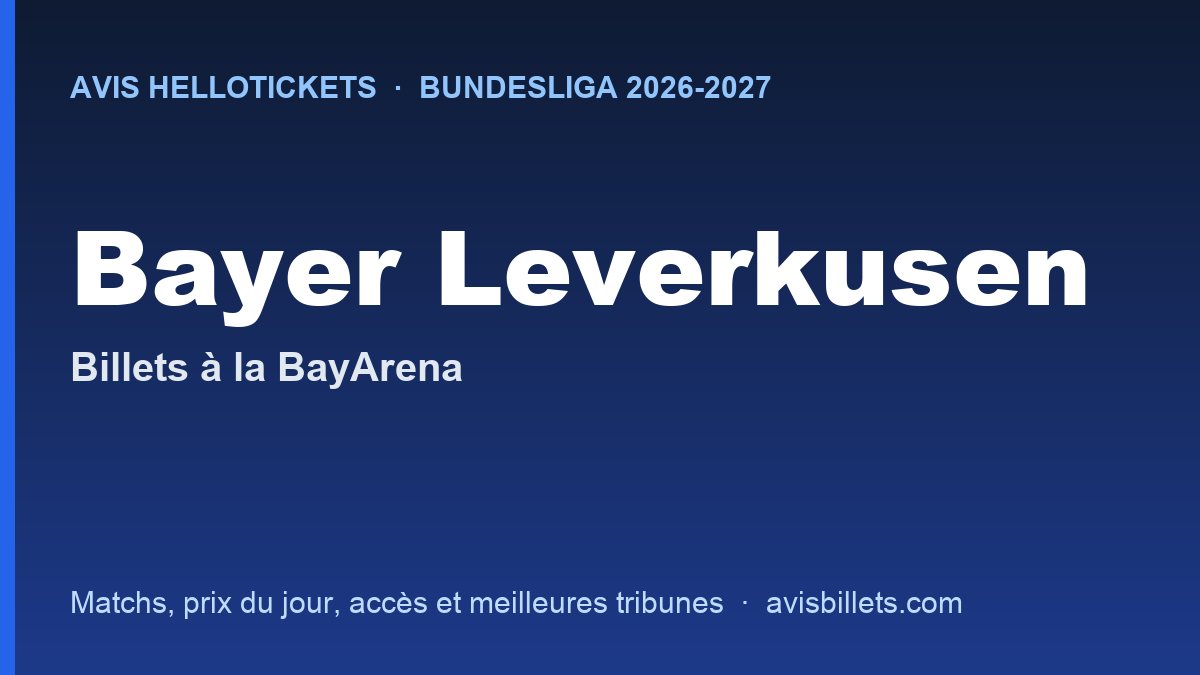 Avis Hellotickets Bayer Leverkusen 2026-2027 : billets pour les matchs à la BayArena