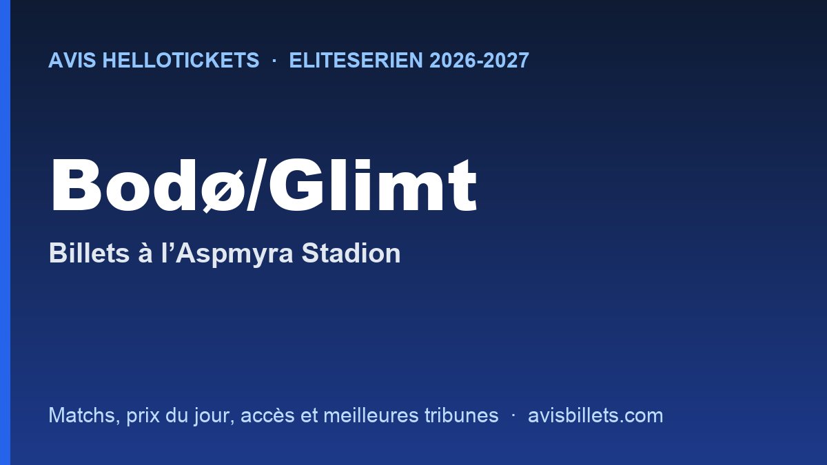 Avis Hellotickets Bodø/Glimt 2026-2027 : billets pour les matchs à l’Aspmyra Stadion
