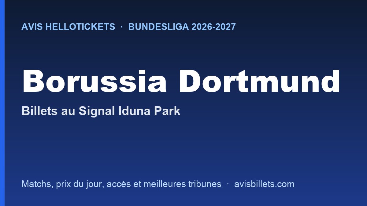 Avis Hellotickets Borussia Dortmund 2026-2027 : billets pour les matchs au Signal Iduna Park