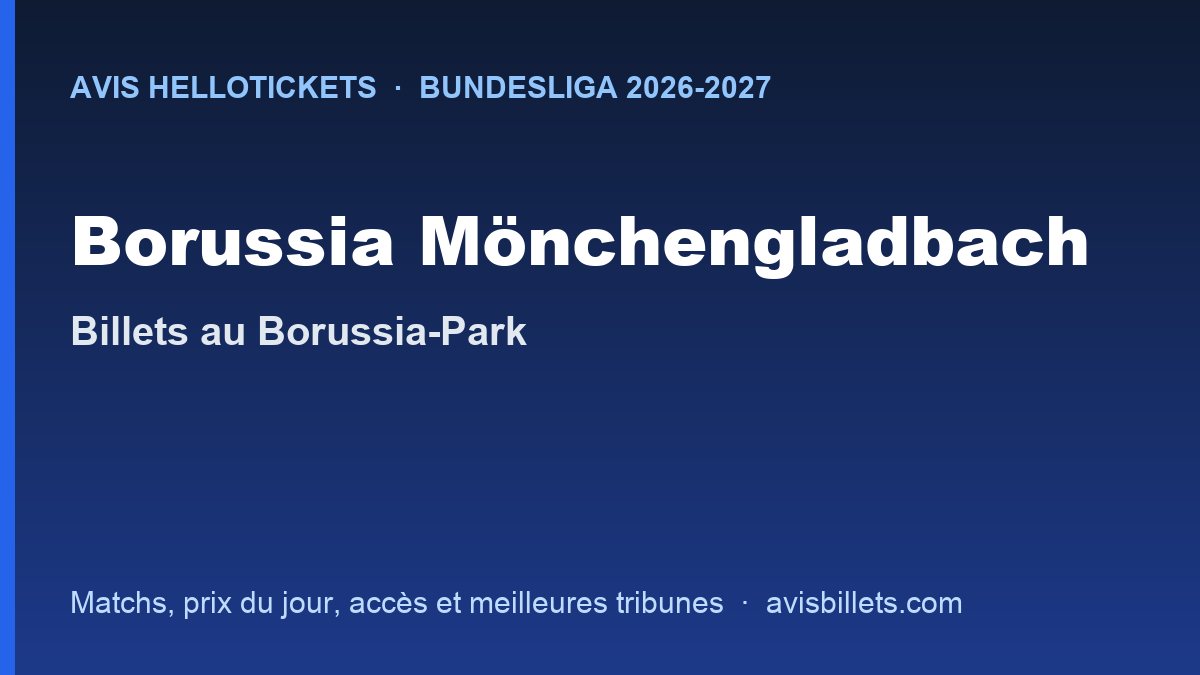 Avis Hellotickets Borussia Mönchengladbach 2026-2027 : billets pour les matchs au Borussia-Park