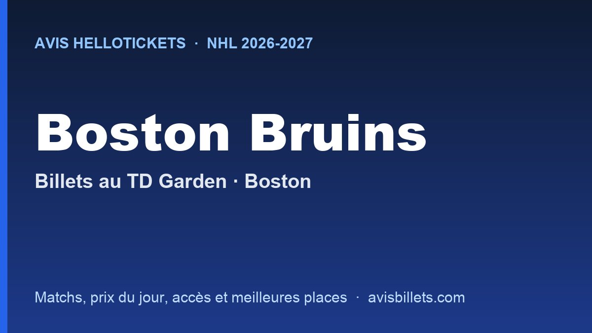 Avis Hellotickets Boston Bruins 2026-2027 : billets pour les matchs au TD Garden