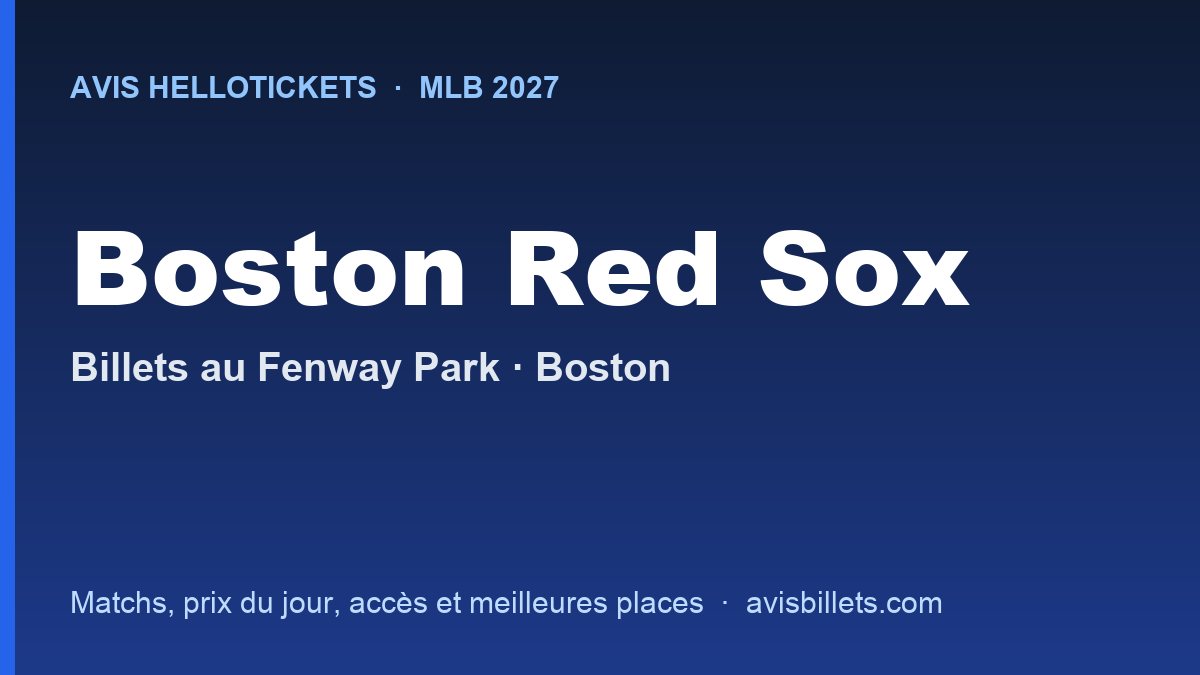 Avis Hellotickets Boston Red Sox 2027 : billets pour les matchs au Fenway Park