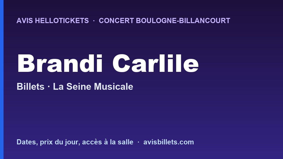 Avis Hellotickets Brandi Carlile Boulogne-Billancourt 2026 : billets du concert