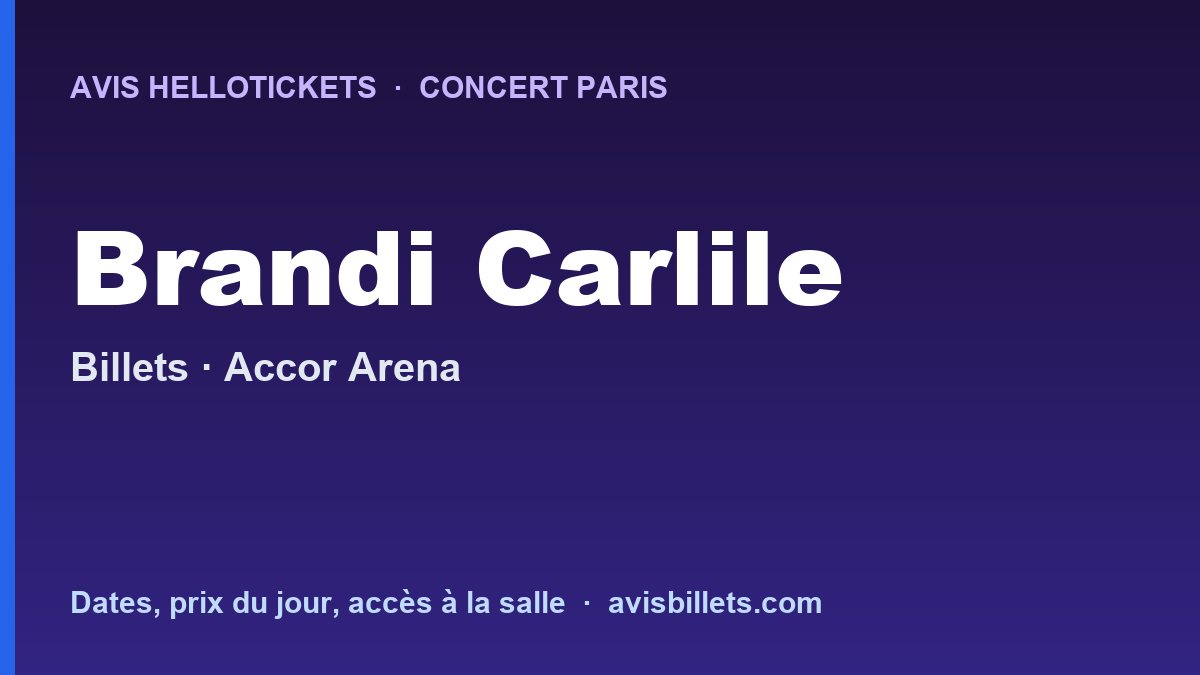 Avis Hellotickets Brandi Carlile Paris 2027 : billets du concert