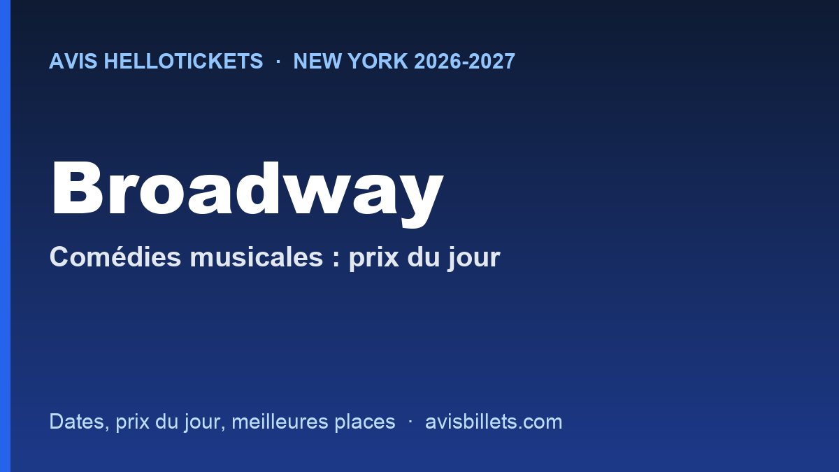 Avis Hellotickets Broadway : billets, prix et code promo
