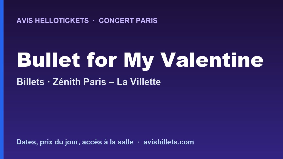 Avis Hellotickets Bullet for My Valentine Paris 2027 : billets du concert