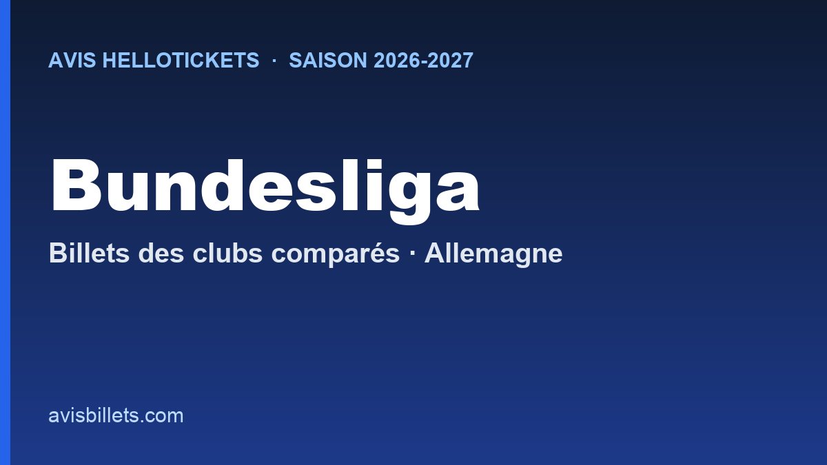 Avis Hellotickets Bundesliga 2026-2027 : billets des clubs comparés