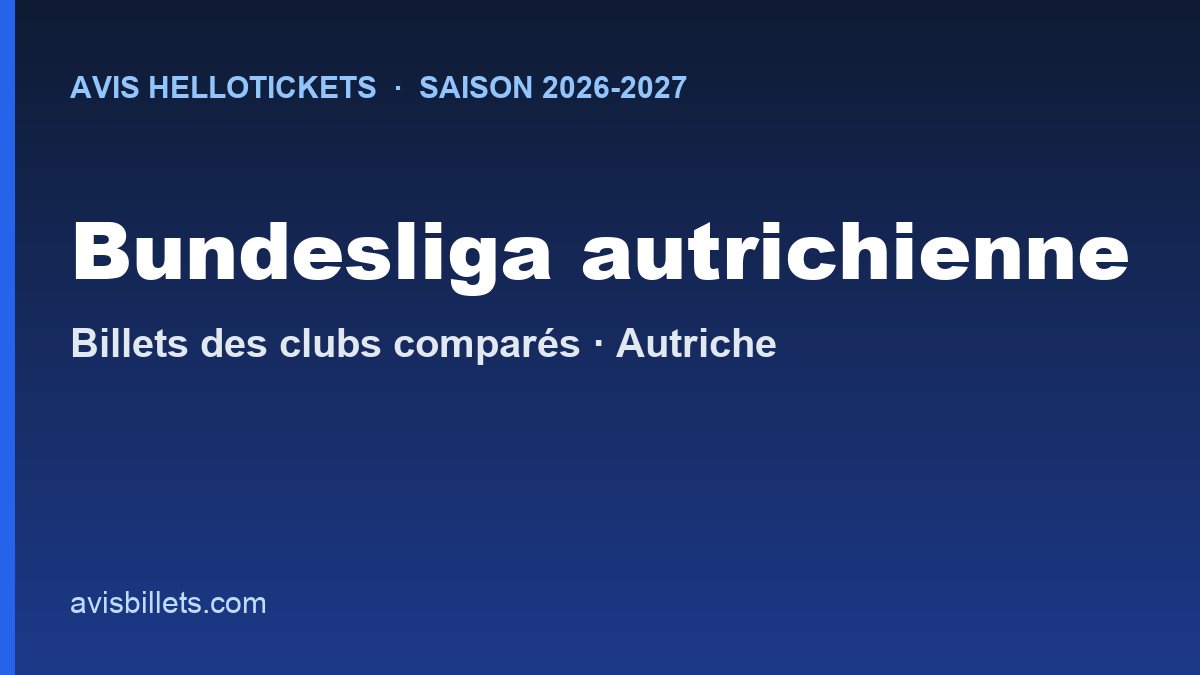 Avis Hellotickets Bundesliga autrichienne 2026-2027 : billets des clubs comparés
