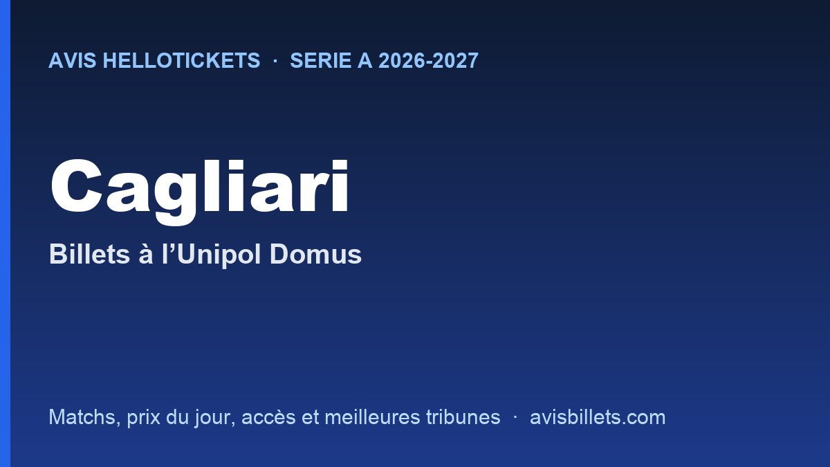 Avis Hellotickets Cagliari 2026-2027 : billets pour les matchs à l’Unipol Domus
