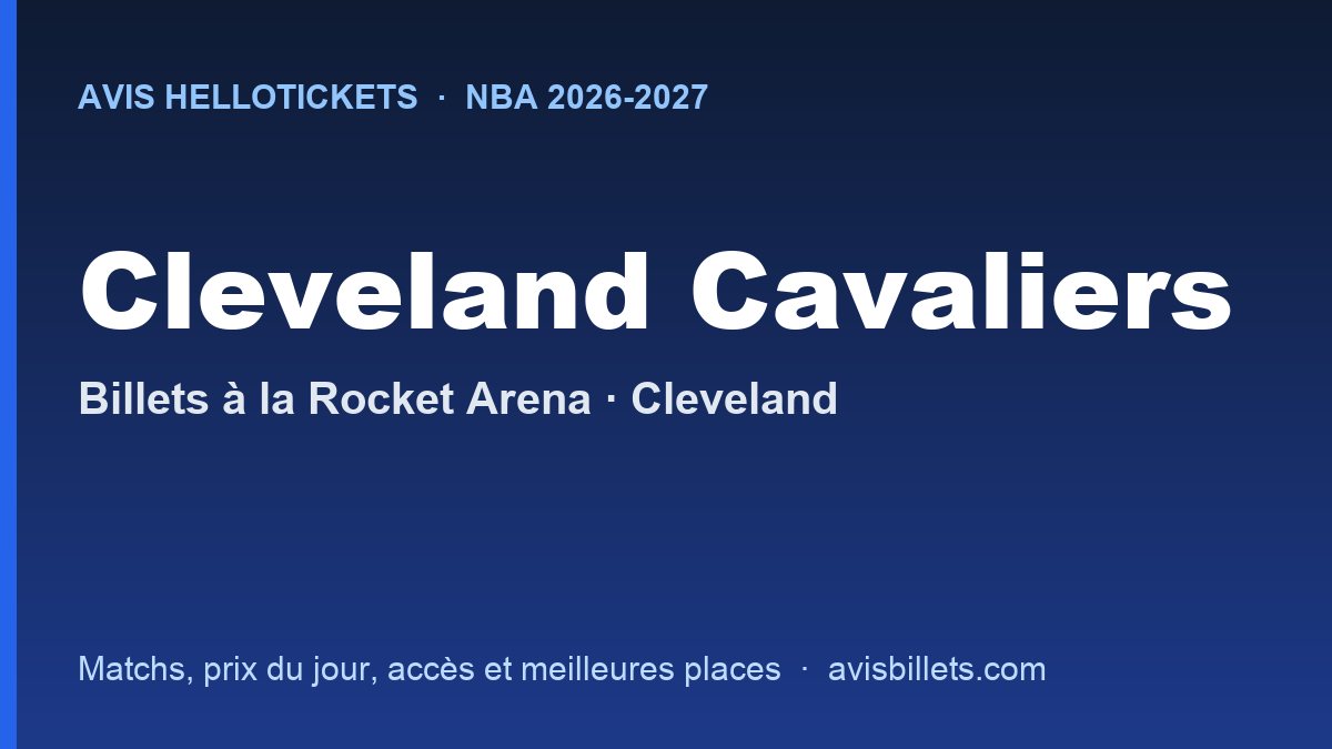 Avis Hellotickets Cleveland Cavaliers 2026-2027 : billets pour les matchs à la Rocket Arena