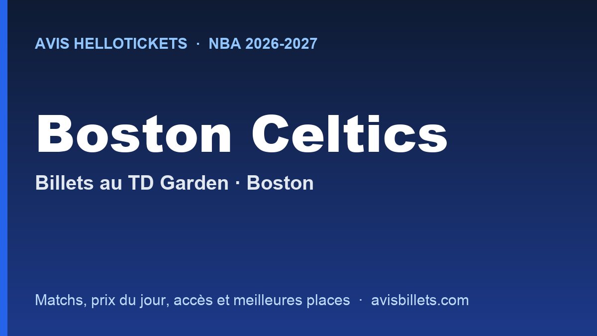 Avis Hellotickets Boston Celtics 2026-2027 : billets pour les matchs au TD Garden