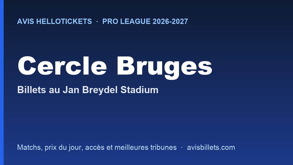 Avis Hellotickets Cercle Bruges 2026-2027 : billets pour les matchs au Jan Breydel Stadium
