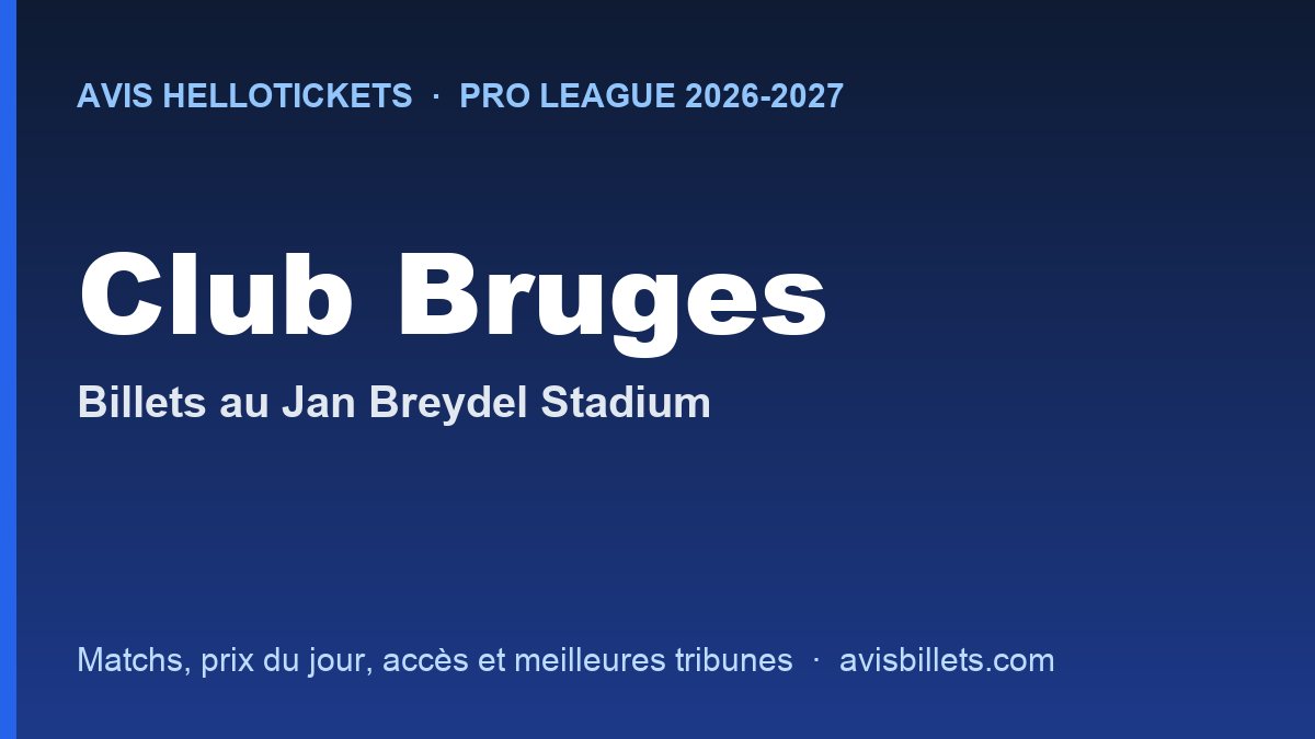 Avis Hellotickets Club Bruges 2026-2027 : billets pour les matchs au Jan Breydel Stadium