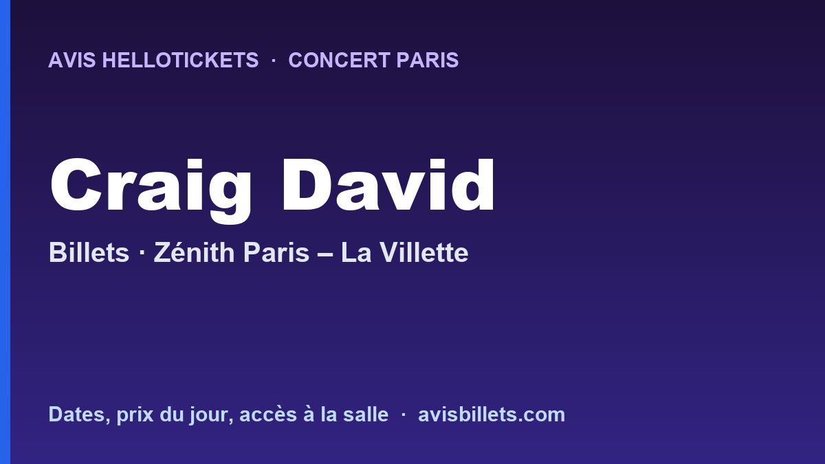 Avis Hellotickets Craig David Paris 2027 : billets du concert