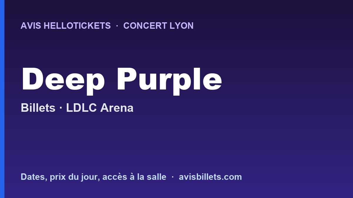 Avis Hellotickets Deep Purple Lyon 2026 : billets du concert
