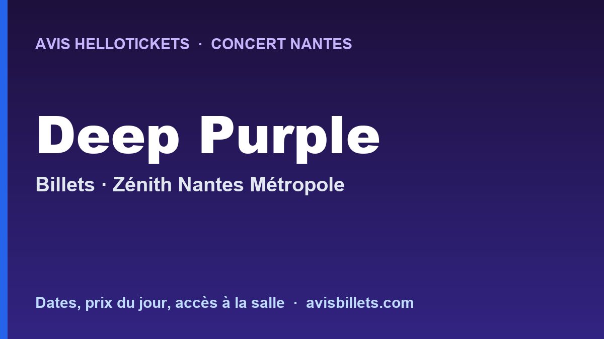 Avis Hellotickets Deep Purple Nantes 2026 : billets du concert