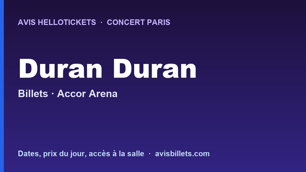 Avis Hellotickets Duran Duran Paris 2026 : billets du concert