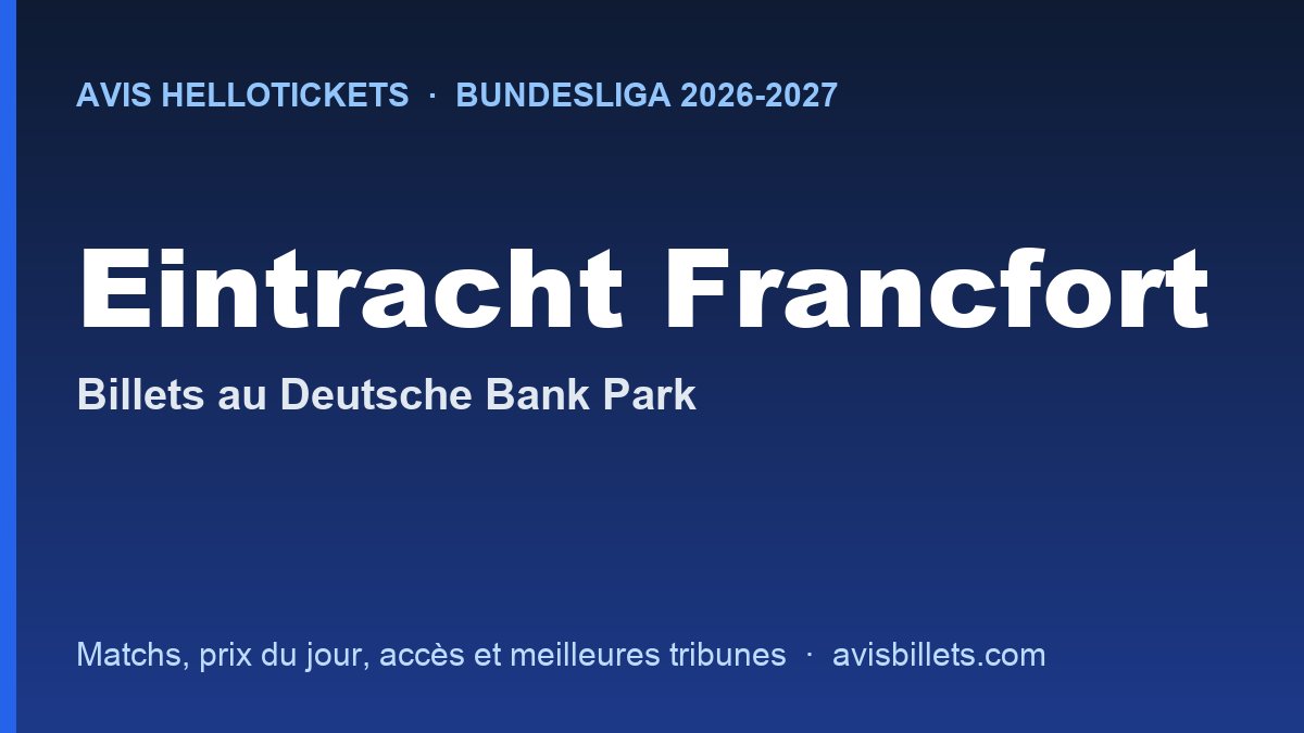 Avis Hellotickets Eintracht Francfort 2026-2027 : billets pour les matchs au Deutsche Bank Park