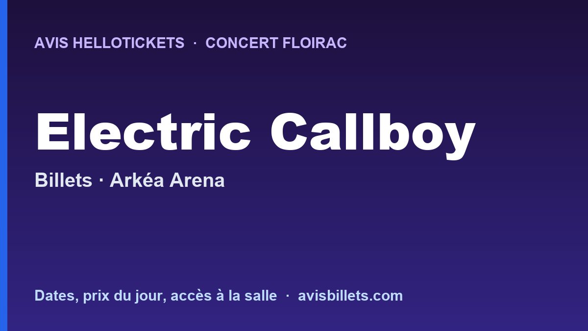 Avis Hellotickets Electric Callboy Floirac 2027 : billets du concert