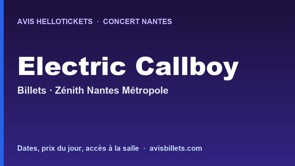 Avis Hellotickets Electric Callboy Nantes 2027 : billets du concert