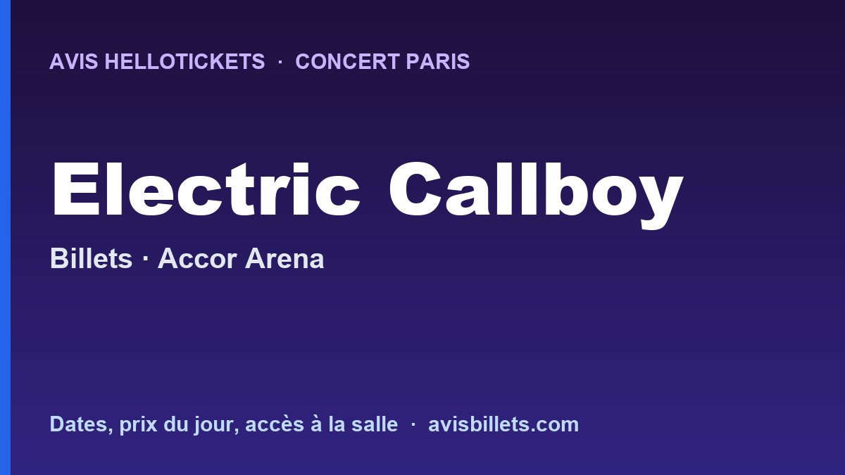 Avis Hellotickets Electric Callboy Paris 2027 : billets du concert
