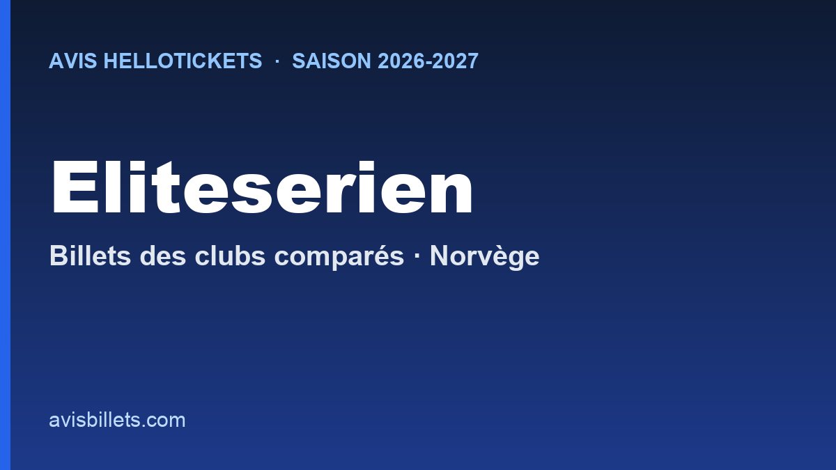 Avis Hellotickets Eliteserien 2026-2027 : billets des clubs comparés