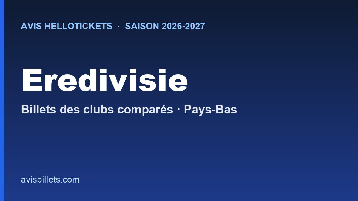 Avis Hellotickets Eredivisie 2026-2027 : billets des clubs comparés