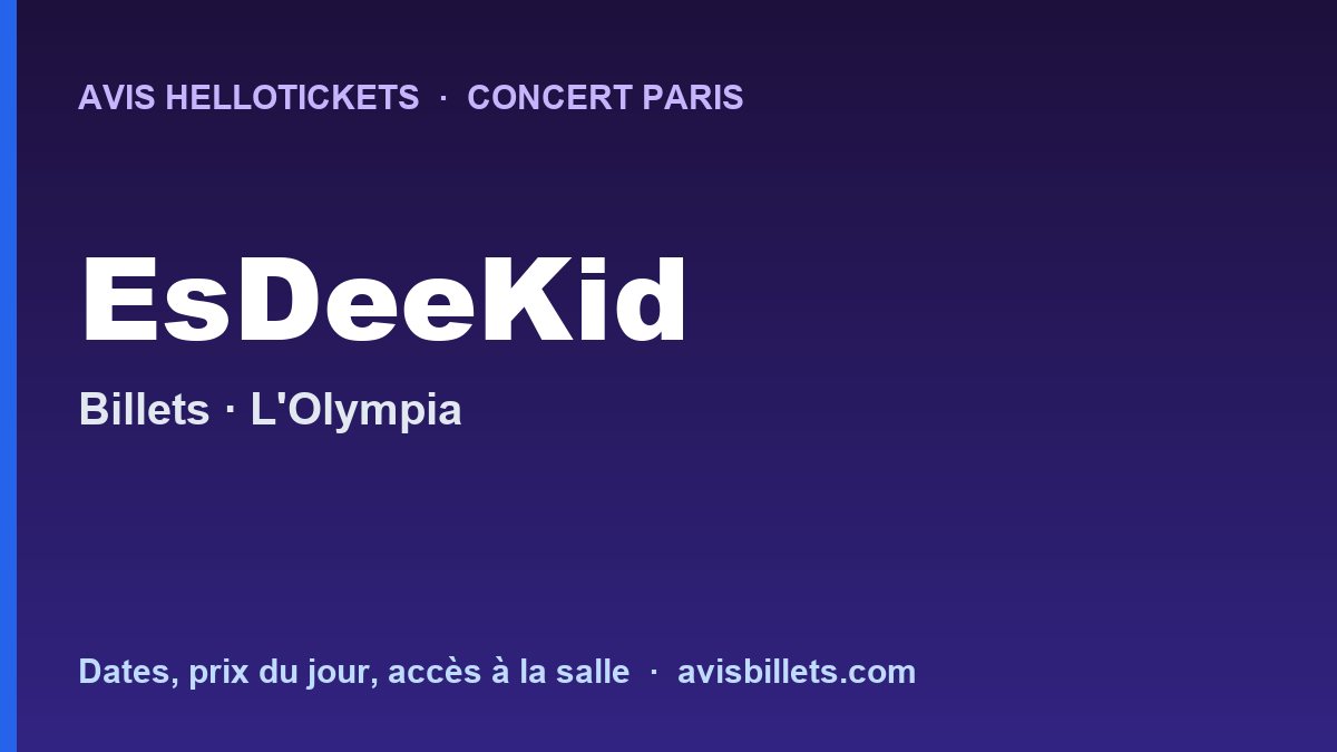 Avis Hellotickets EsDeeKid Paris 2026 : billets du concert