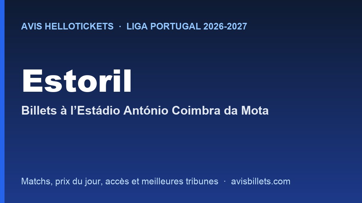 Avis Hellotickets Estoril 2026-2027 : billets pour les matchs à l’Estádio António Coimbra da Mota