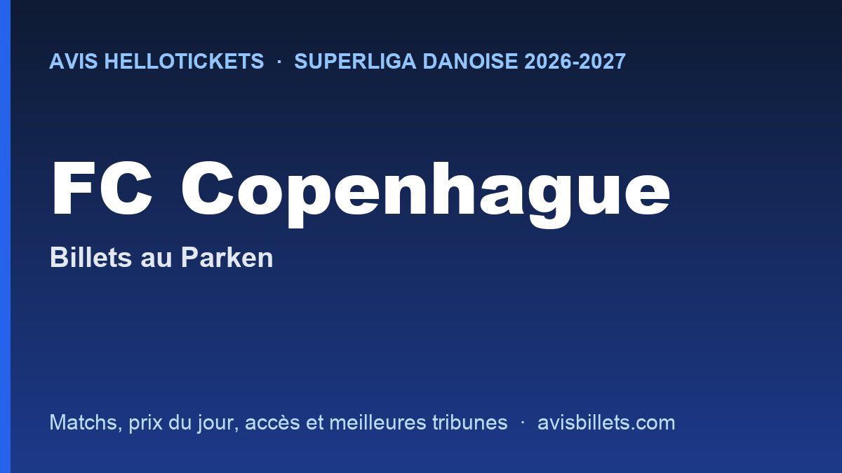 Avis Hellotickets FC Copenhague 2026-2027 : billets pour les matchs au Parken