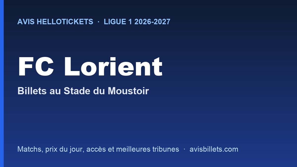 Avis Hellotickets FC Lorient 2026-2027 : billets pour les matchs au Stade du Moustoir