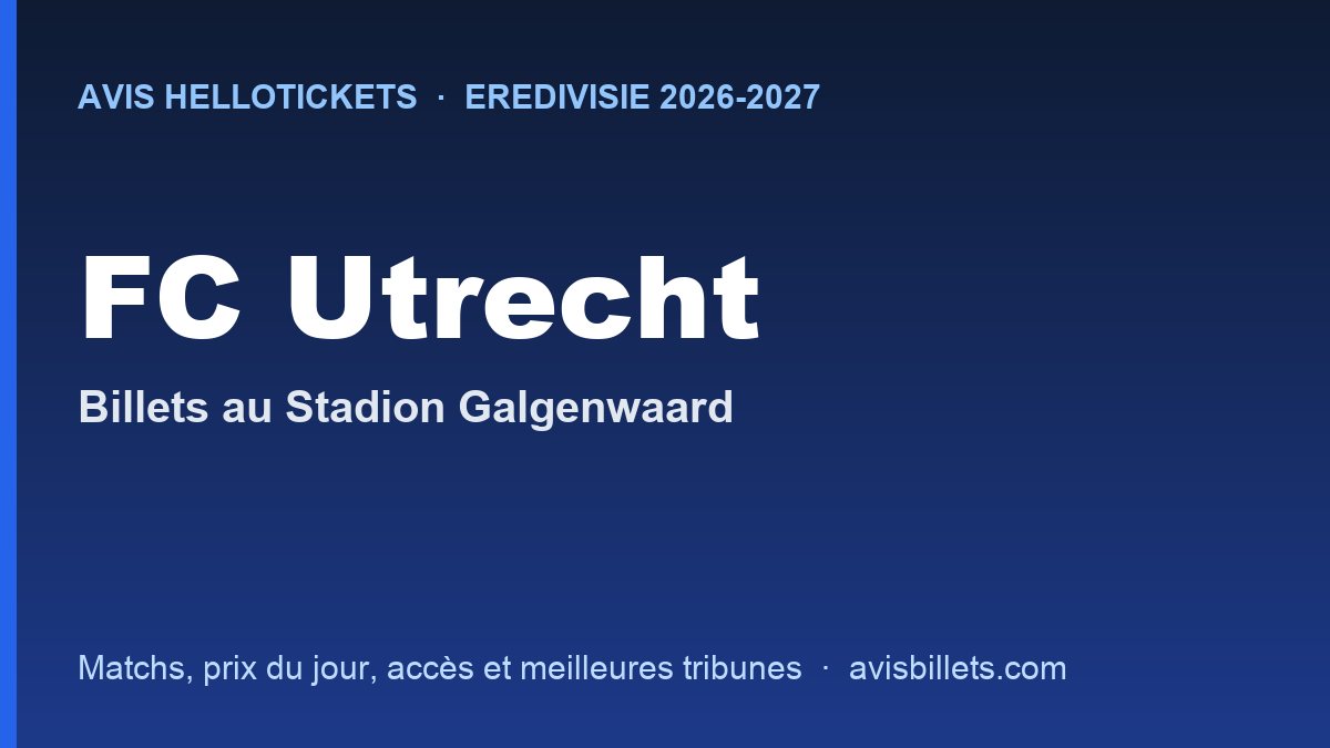 Avis Hellotickets FC Utrecht 2026-2027 : billets pour les matchs au Stadion Galgenwaard