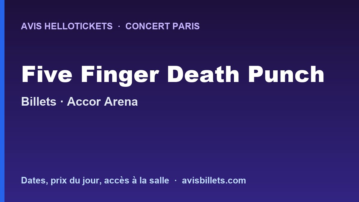 Avis Hellotickets Five Finger Death Punch Paris 2027 : billets du concert