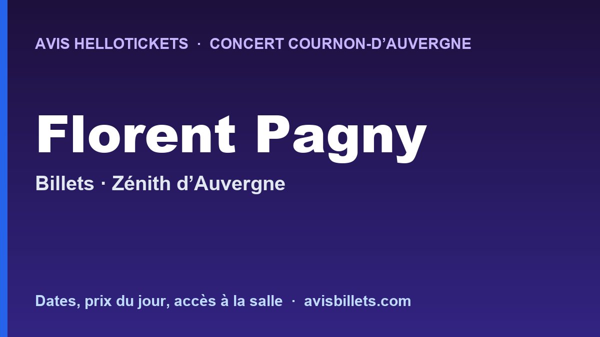Avis Hellotickets Florent Pagny Cournon-d’Auvergne 2026 : billets du concert