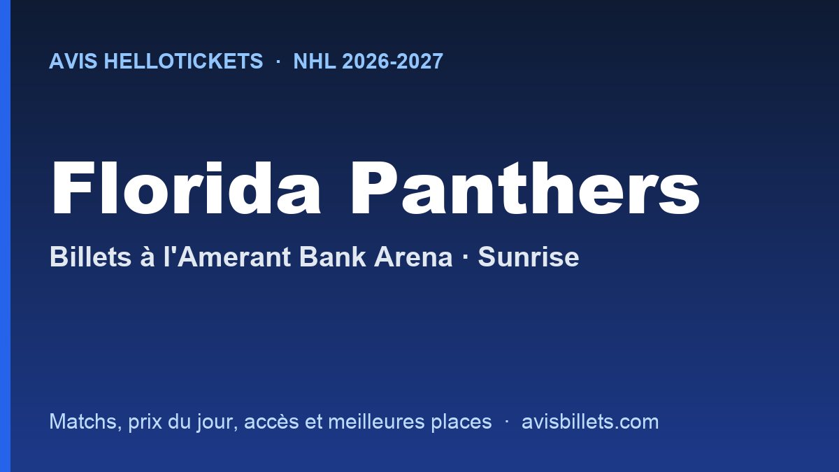 Avis Hellotickets Florida Panthers 2026-2027 : billets pour les matchs à l'Amerant Bank Arena
