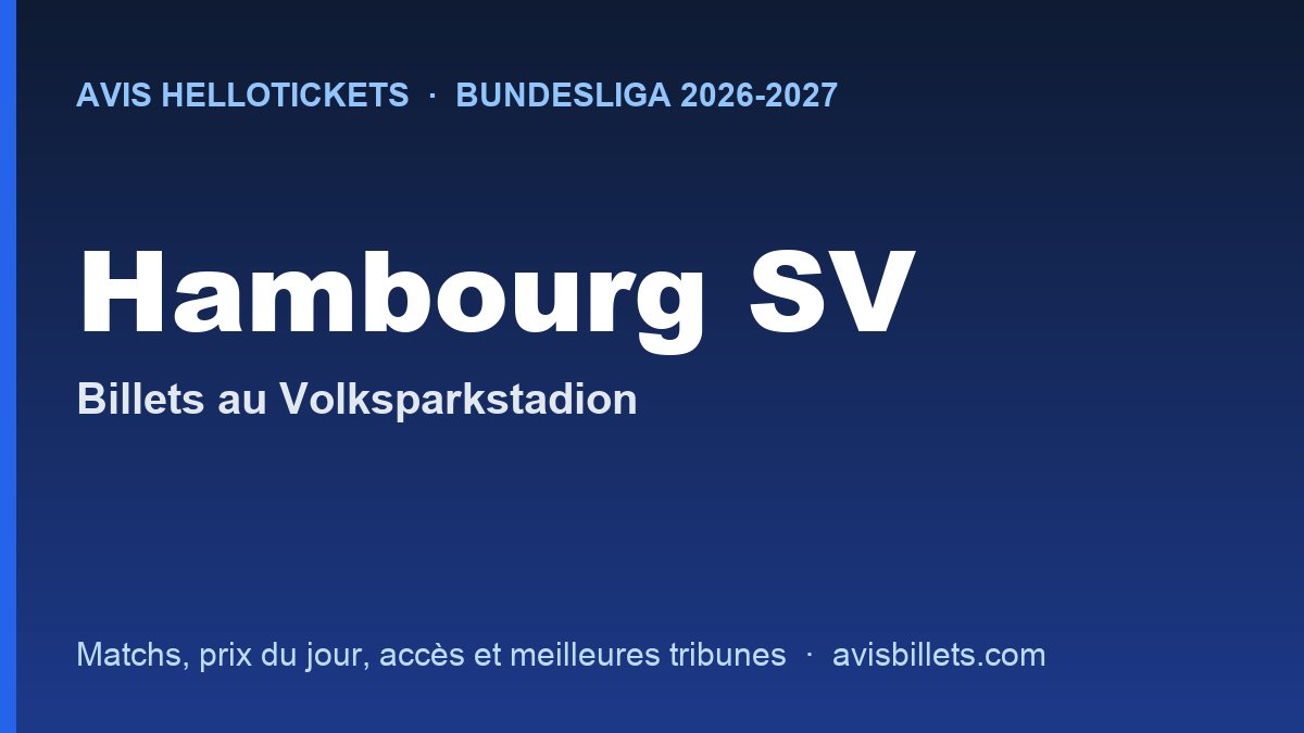 Avis Hellotickets Hambourg SV 2026-2027 : billets pour les matchs au Volksparkstadion