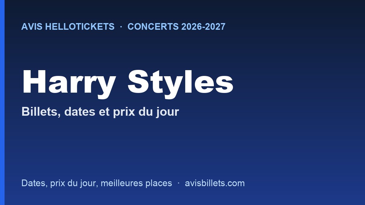Avis Hellotickets Harry Styles : billets, prix et code promo