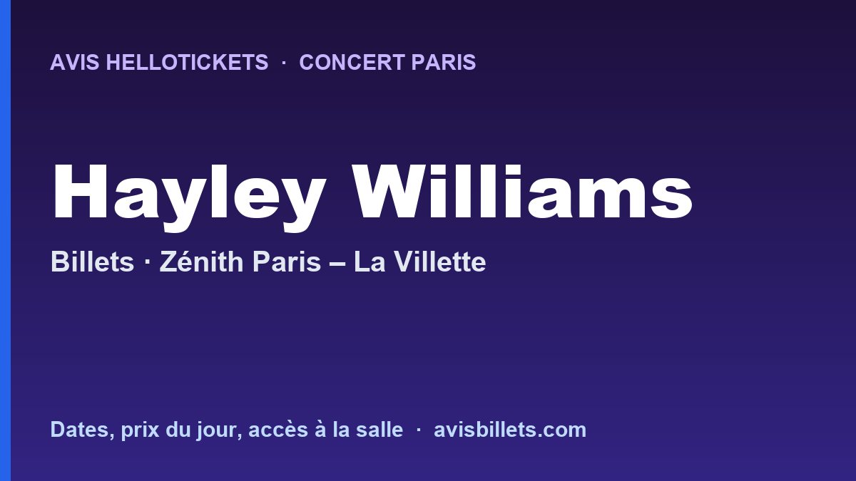 Avis Hellotickets Hayley Williams Paris 2027 : billets du concert