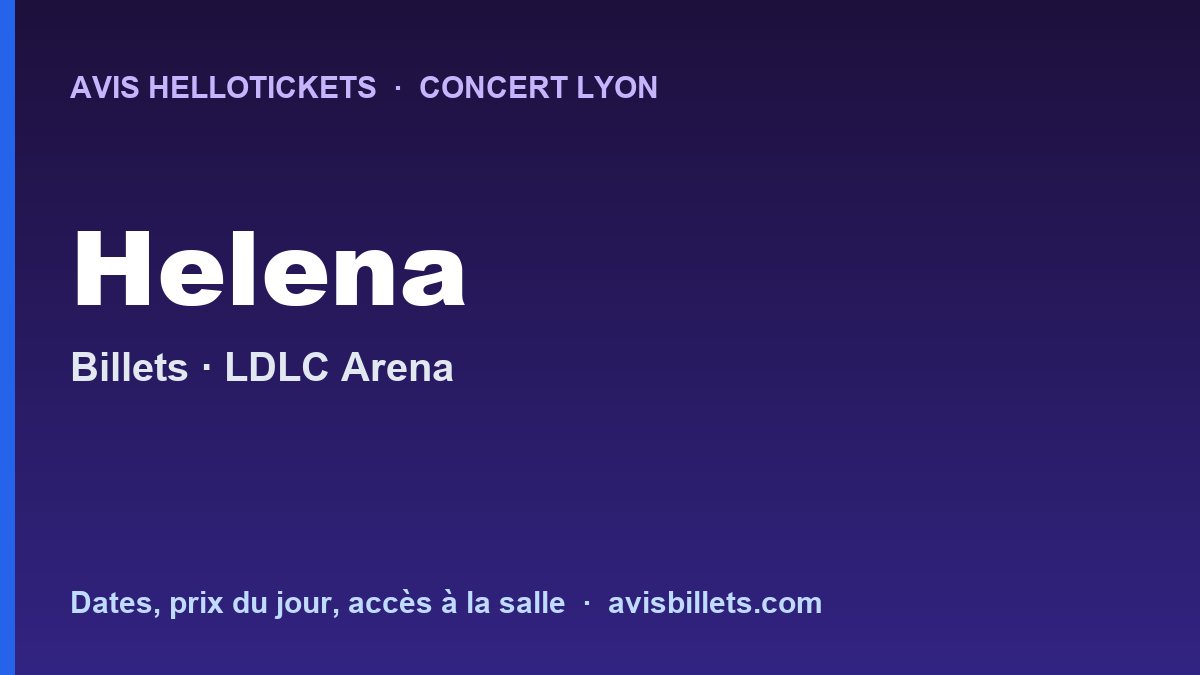 Avis Hellotickets Helena Lyon 2026 : billets du concert