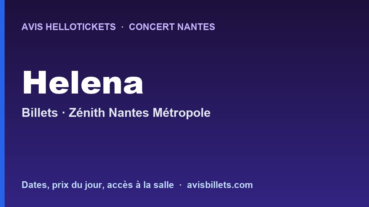 Avis Hellotickets Helena Nantes 2026 : billets du concert