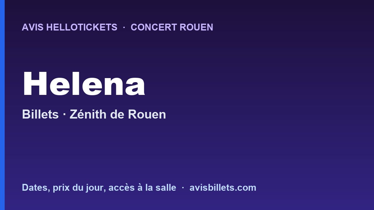 Avis Hellotickets Helena Rouen 2026 : billets du concert