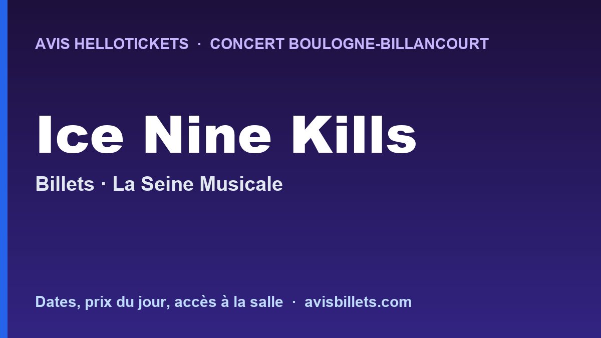 Avis Hellotickets Ice Nine Kills Boulogne-Billancourt 2027 : billets du concert