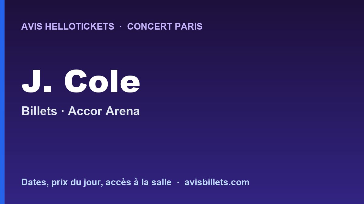 Avis Hellotickets J. Cole Paris 2026 : billets du concert